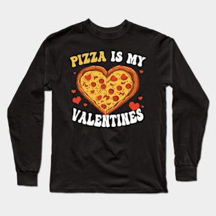 Pizza Is My Valentine Valentines Day Heart Pepperoni Lover Long Sleeve T-Shirt